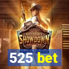 525 bet