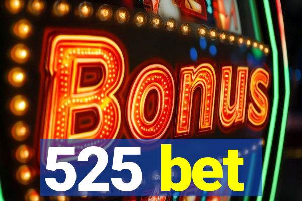 525 bet