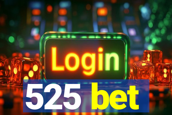 525 bet