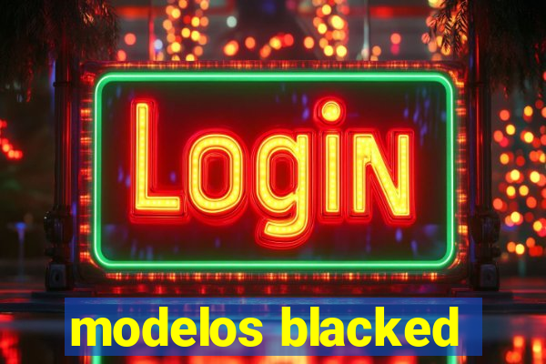modelos blacked