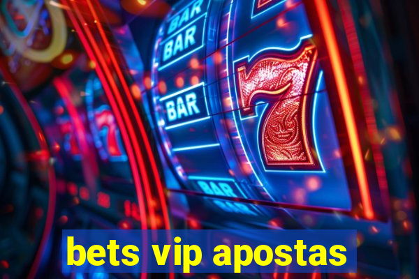 bets vip apostas