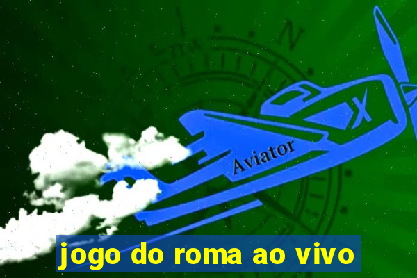 jogo do roma ao vivo