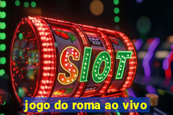 jogo do roma ao vivo