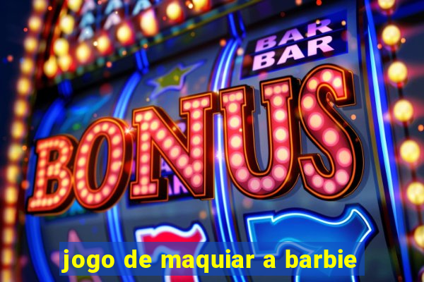jogo de maquiar a barbie