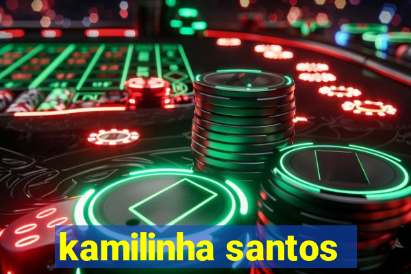 kamilinha santos