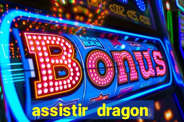 assistir dragon ball super completo dublado