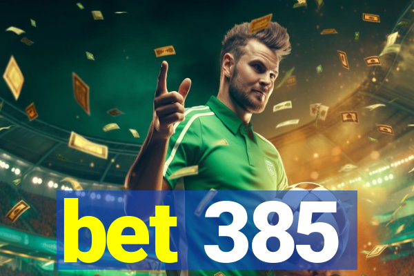 bet 385