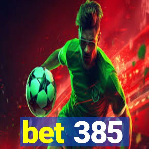 bet 385