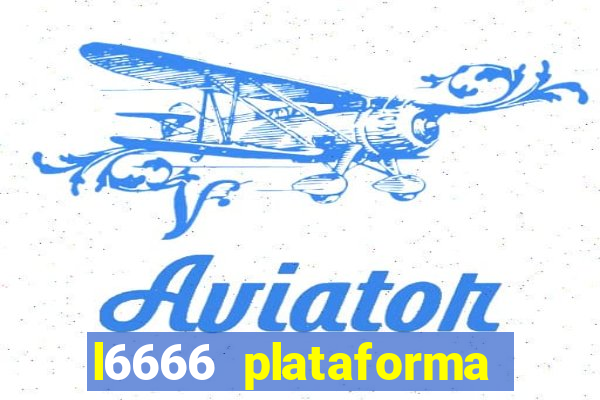 l6666 plataforma paga mesmo