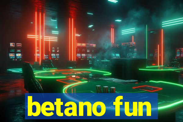 betano fun
