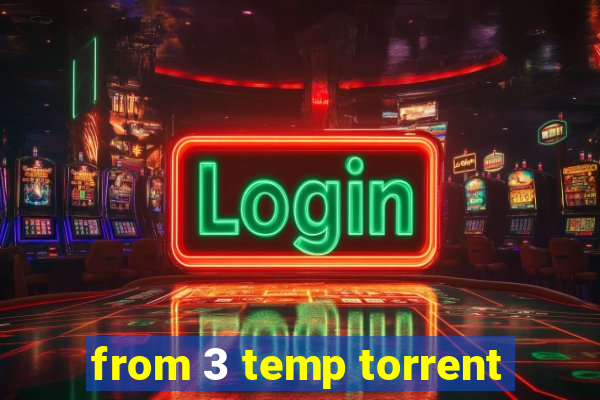 from 3 temp torrent