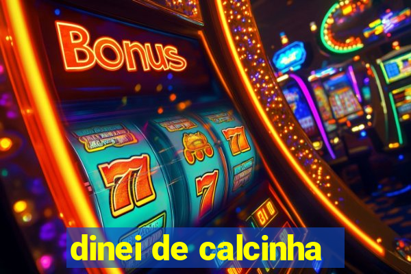 dinei de calcinha
