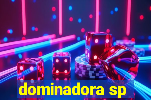 dominadora sp