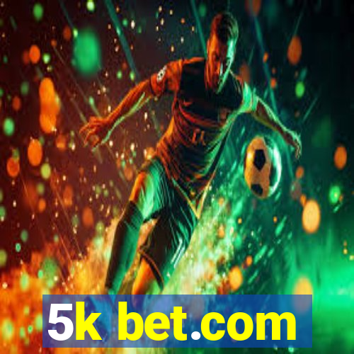 5k bet.com