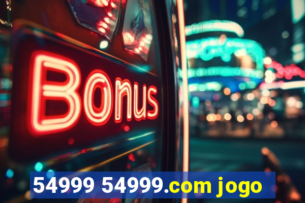 54999 54999.com jogo