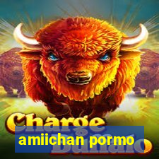 amiichan pormo