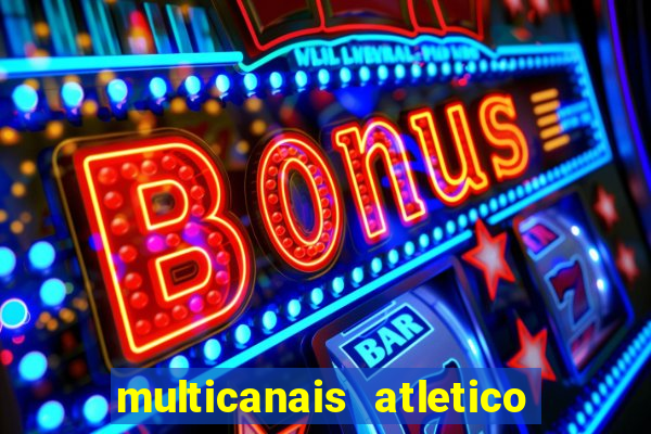 multicanais atletico de madrid