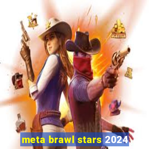 meta brawl stars 2024
