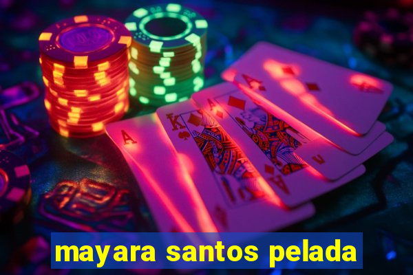 mayara santos pelada