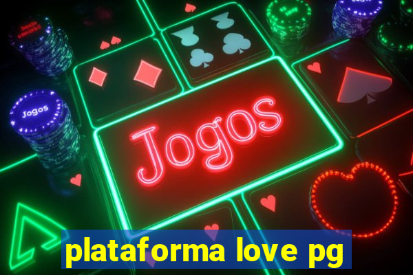 plataforma love pg
