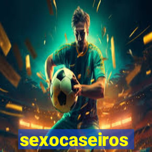 sexocaseiros
