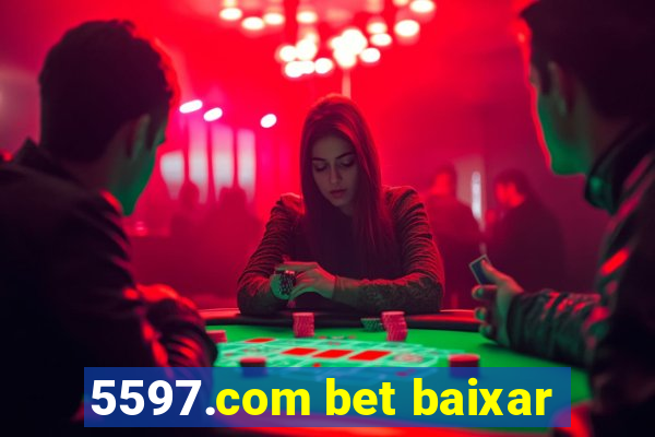 5597.com bet baixar