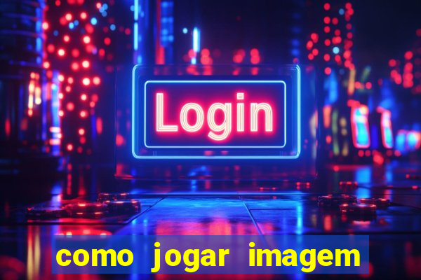 como jogar imagem no google para pesquisa