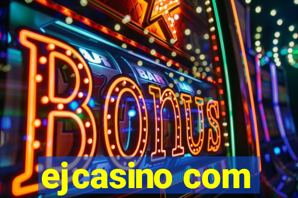 ejcasino com