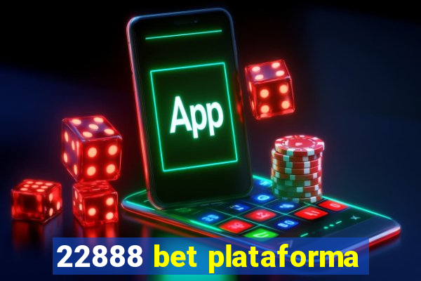 22888 bet plataforma