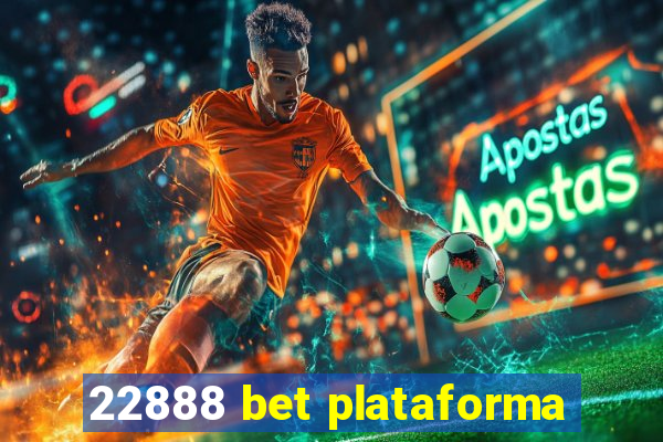 22888 bet plataforma