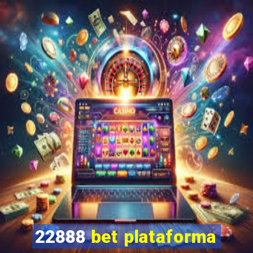 22888 bet plataforma