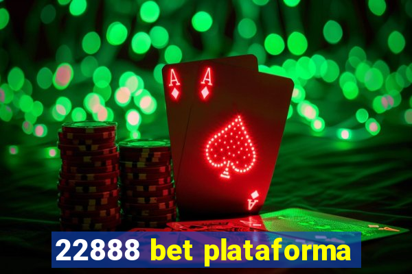22888 bet plataforma