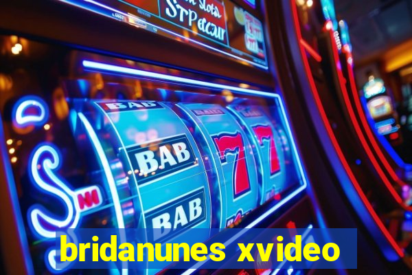 bridanunes xvideo