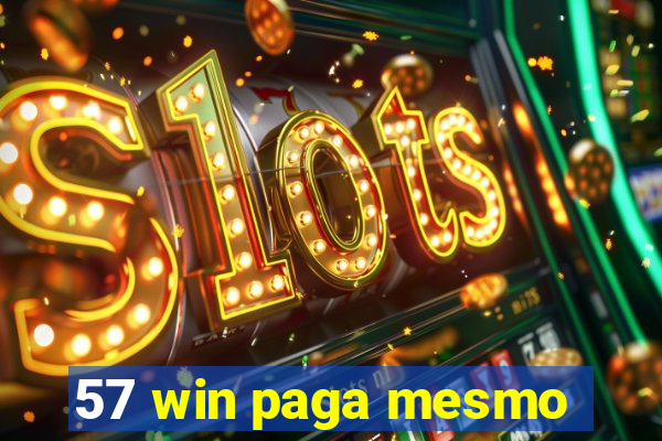 57 win paga mesmo