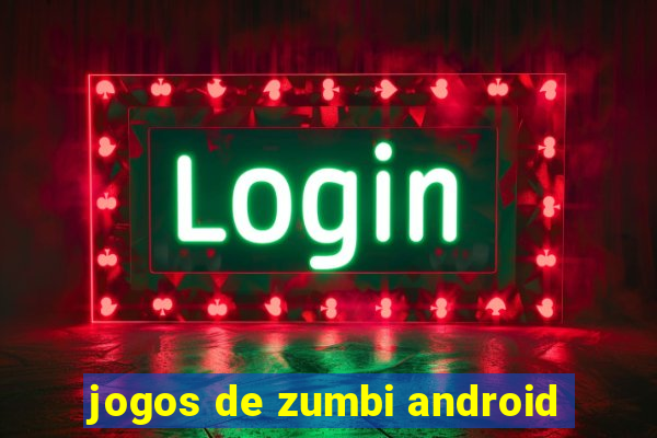 jogos de zumbi android