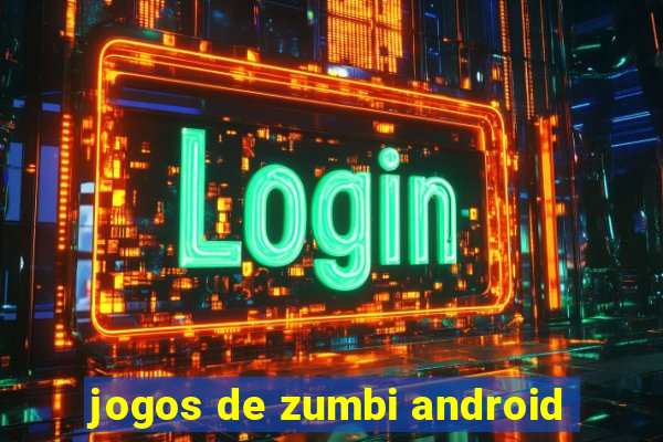jogos de zumbi android