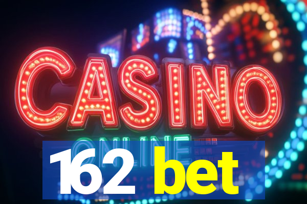 162 bet