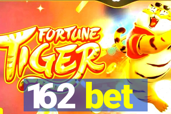 162 bet