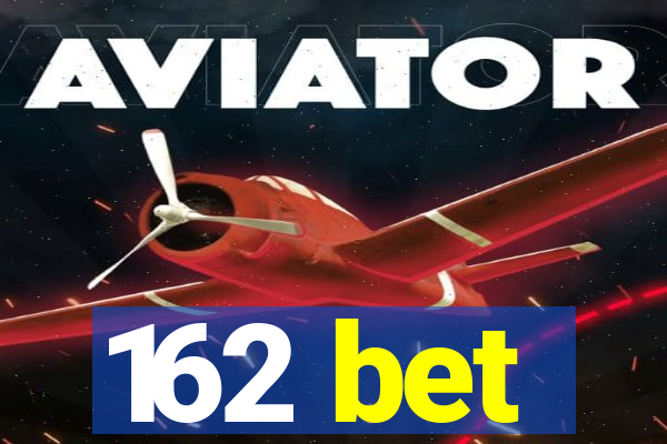 162 bet