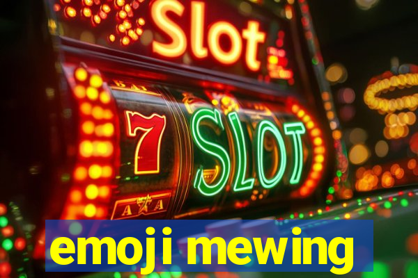 emoji mewing
