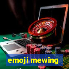 emoji mewing