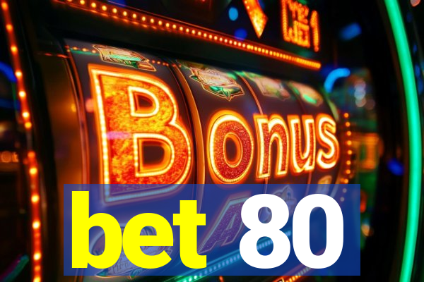 bet 80