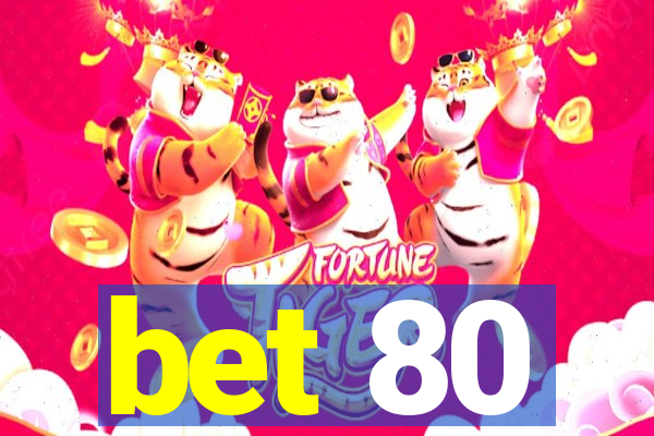 bet 80