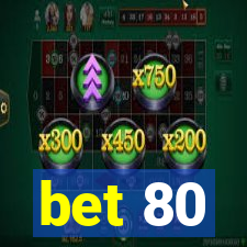 bet 80