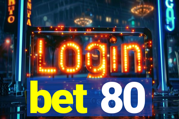 bet 80