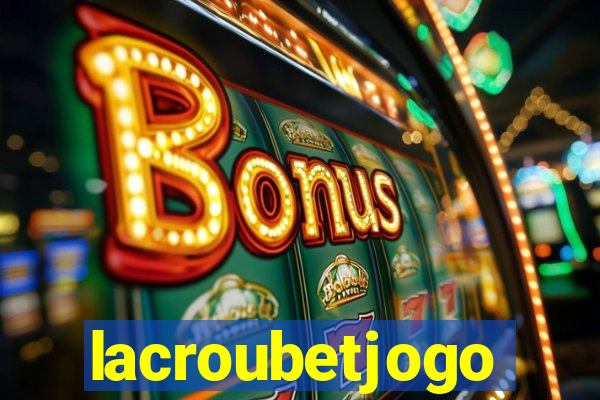 lacroubetjogo