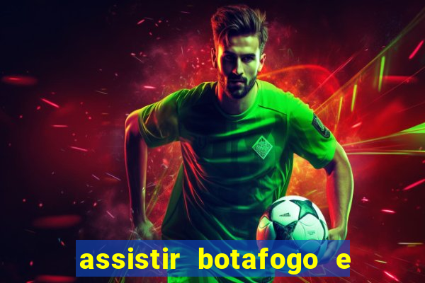 assistir botafogo e avai ao vivo em hd