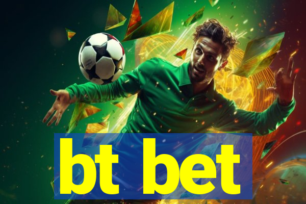 bt bet