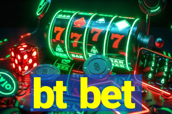 bt bet