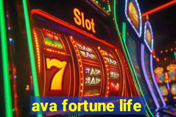 ava fortune life
